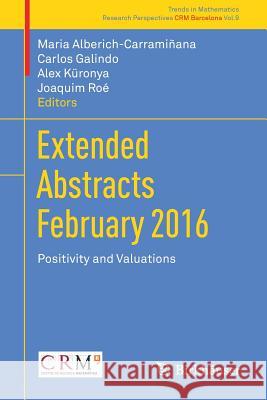 Extended Abstracts February 2016: Positivity and Valuations Alberich-Carramiñana, Maria 9783030000264 Birkhauser