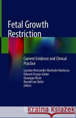 Fetal Growth Restriction: Current Evidence and Clinical Practice Nardozza, Luciano Marcondes Machado 9783030000509 Springer