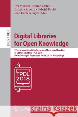 Digital Libraries for Open Knowledge: 22nd International Conference on Theory and Practice of Digital Libraries, Tpdl 2018, Porto, Portugal, September Méndez, Eva 9783030000653 Springer
