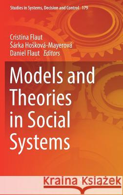 Models and Theories in Social Systems Cristina Flaut Sarka Hoskova-Mayerova Daniel Flaut 9783030000837 Springer