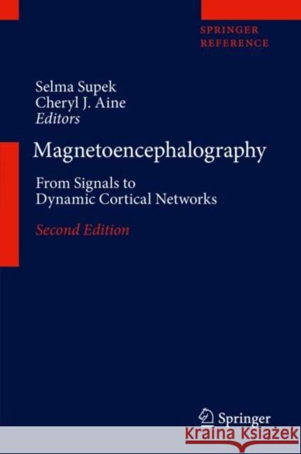 Magnetoencephalography: From Signals to Dynamic Cortical Networks Supek, Selma 9783030000868 Springer