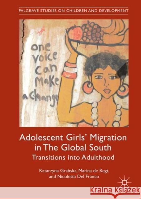 Adolescent Girls' Migration in the Global South: Transitions Into Adulthood Grabska, Katarzyna 9783030000929 Palgrave MacMillan