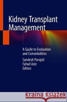 Kidney Transplant Management: A Guide to Evaluation and Comorbidities Parajuli, Sandesh 9783030001315 Springer