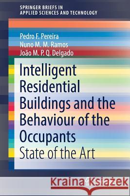 Intelligent Residential Buildings and the Behaviour of the Occupants: State of the Art Pereira, Pedro F. 9783030001599 Springer