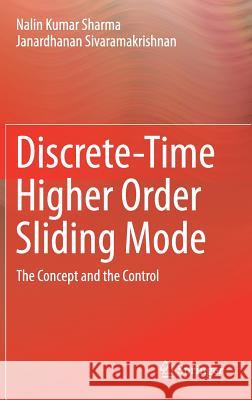 Discrete-Time Higher Order Sliding Mode: The Concept and the Control Sharma, Nalin Kumar 9783030001711 Springer