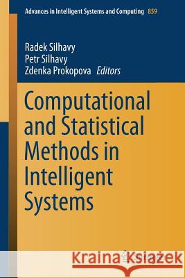 Computational and Statistical Methods in Intelligent Systems Radek Silhavy Petr Silhavy Zdenka Prokopova 9783030002107 Springer