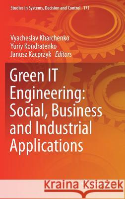 Green It Engineering: Social, Business and Industrial Applications Kharchenko, Vyacheslav 9783030002527 Springer