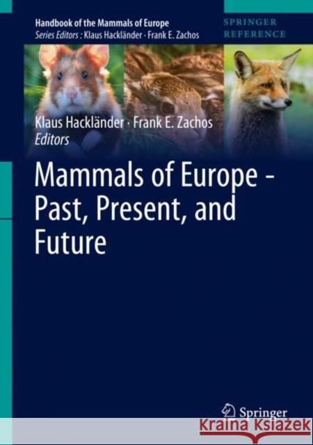 Mammals of Europe - Past, Present, and Future Klaus Hacklander Frank E. Zachos 9783030002800 Springer