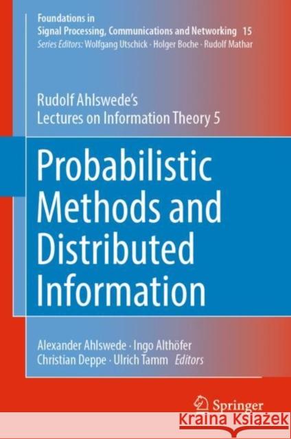 Probabilistic Methods and Distributed Information: Rudolf Ahlswede's Lectures on Information Theory 5 Ahlswede, Rudolf 9783030003104 Springer