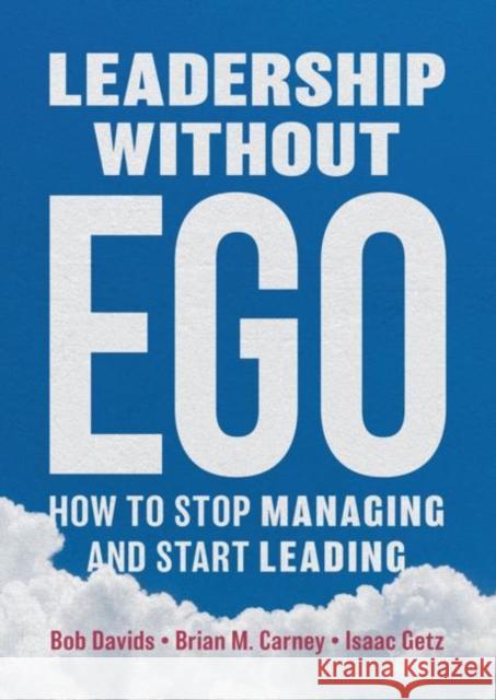 Leadership Without Ego: How to Stop Managing and Start Leading Davids, Bob 9783030003227 Palgrave Macmillan