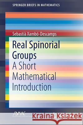 Real Spinorial Groups: A Short Mathematical Introduction Xambó-Descamps, Sebastià 9783030004033