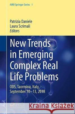 New Trends in Emerging Complex Real Life Problems: Ods, Taormina, Italy, September 10-13, 2018 Daniele, Patrizia 9783030004729
