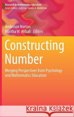 Constructing Number: Merging Perspectives from Psychology and Mathematics Education Norton, Anderson 9783030004903