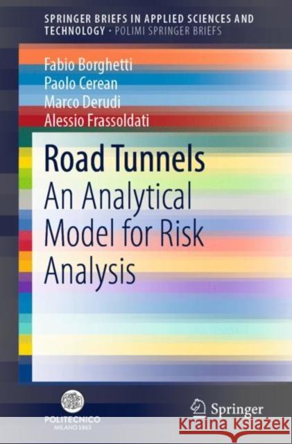 Road Tunnels: An Analytical Model for Risk Analysis Borghetti, Fabio 9783030005689 Springer