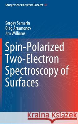 Spin-Polarized Two-Electron Spectroscopy of Surfaces Samarin, Sergey; Artamonov, Oleg; Williams, Jim 9783030006556 Springer