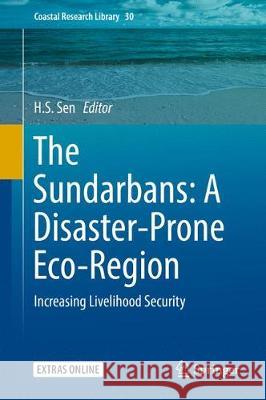 The Sundarbans: A Disaster-Prone Eco-Region: Increasing Livelihood Security Sen, H. S. 9783030006792 Springer