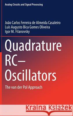 Quadrature Rc-Oscillators: The Van Der Pol Approach Casaleiro, João Carlos Ferreira de Almei 9783030007393 Springer