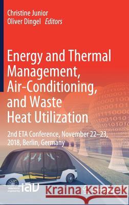 Energy and Thermal Management, Air-Conditioning, and Waste Heat Utilization: 2nd Eta Conference, November 22-23, 2018, Berlin, Germany Junior, Christine 9783030008185