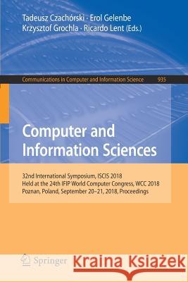 Computer and Information Sciences: 32nd International Symposium, Iscis 2018, Held at the 24th Ifip World Computer Congress, Wcc 2018, Poznan, Poland, Czachórski, Tadeusz 9783030008390