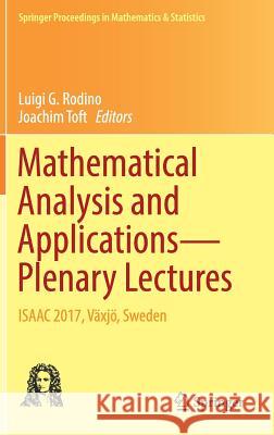 Mathematical Analysis and Applications--Plenary Lectures: Isaac 2017, Växjö, Sweden Rodino, Luigi G. 9783030008734 Springer