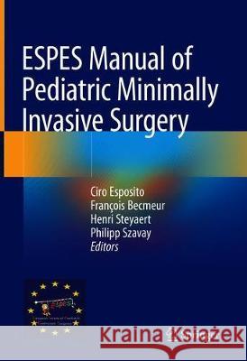 Espes Manual of Pediatric Minimally Invasive Surgery Esposito, Ciro 9783030009632