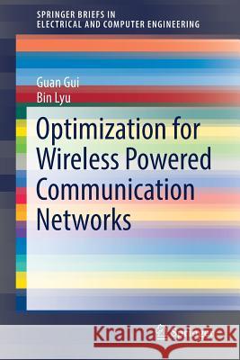 Optimization for Wireless Powered Communication Networks Gui, Guan; Lyu, Bin 9783030010201 Springer
