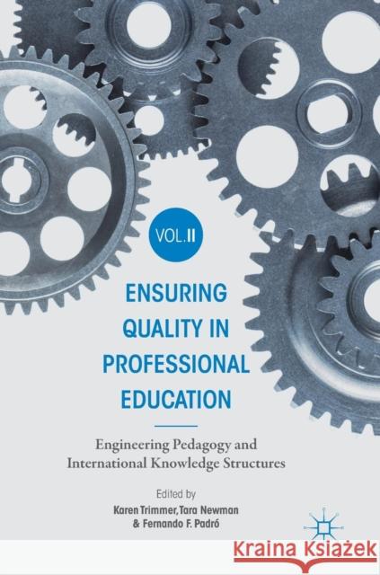 Ensuring Quality in Professional Education Volume II: Engineering Pedagogy and International Knowledge Structures Trimmer, Karen 9783030010836