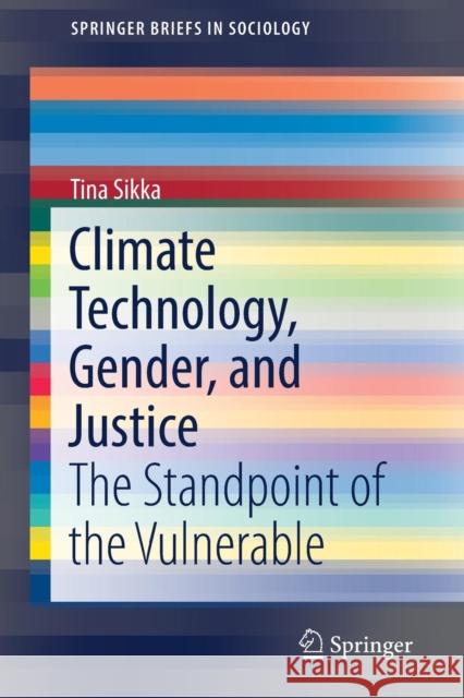 Climate Technology, Gender, and Justice: The Standpoint of the Vulnerable Sikka, Tina 9783030011468