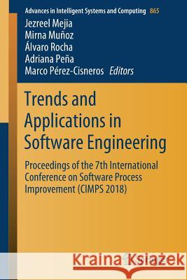 Trends and Applications in Software Engineering: Proceedings of the 7th International Conference on Software Process Improvement (Cimps 2018) Mejia, Jezreel 9783030011703 Springer
