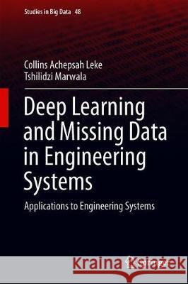 Deep Learning and Missing Data in Engineering Systems Leke, Collins Achepsah 9783030011796 Springer