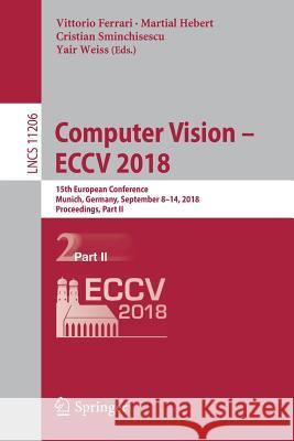 Computer Vision - Eccv 2018: 15th European Conference, Munich, Germany, September 8-14, 2018, Proceedings, Part II Ferrari, Vittorio 9783030012151