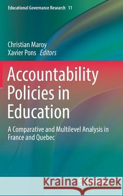 Accountability Policies in Education: A Comparative and Multilevel Analysis in France and Quebec Maroy, Christian 9783030012847 Springer