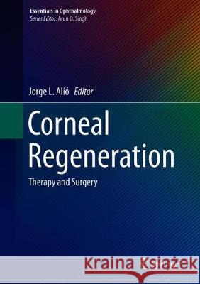 Corneal Regeneration: Therapy and Surgery Alió, Jorge L. 9783030013035 Springer