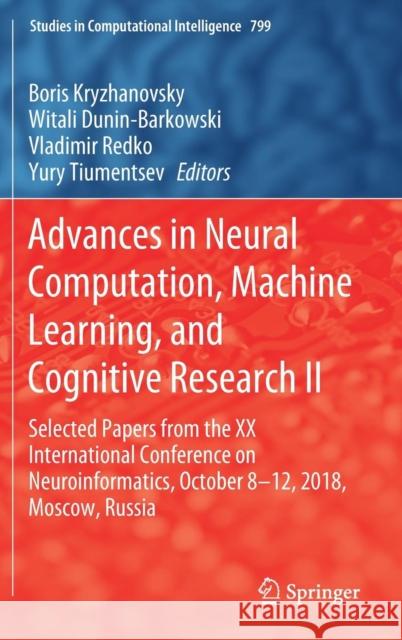 Advances in Neural Computation, Machine Learning, and Cognitive Research II: Selected Papers from the XX International Conference on Neuroinformatics, Kryzhanovsky, Boris 9783030013271 Springer