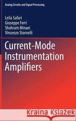 Current-Mode Instrumentation Amplifiers Giuseppe Ferri Shahram Minaei Leila Safari 9783030013424 Springer