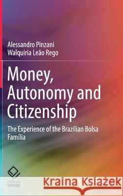 Money, Autonomy and Citizenship: The Experience of the Brazilian Bolsa Família Pinzani, Alessandro 9783030013608