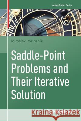 Saddle-Point Problems and Their Iterative Solution Miroslav Rozloznik 9783030014308 Birkhauser