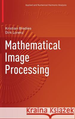 Mathematical Image Processing Kristian Bredies Dirk Lorenz 9783030014575 Birkhauser