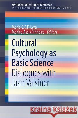Cultural Psychology as Basic Science: Dialogues with Jaan Valsiner Lyra, Maria C. D. P. 9783030014667