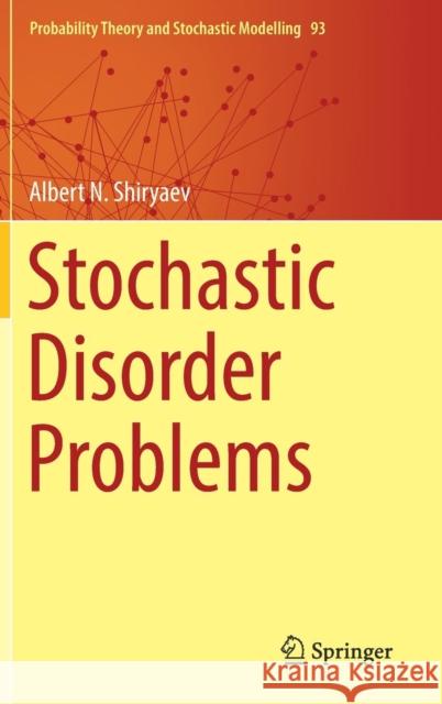Stochastic Disorder Problems Albert N. Shiryaev H. Vincent Poor Andrei Iacob 9783030015251