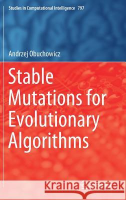 Stable Mutations for Evolutionary Algorithms Andrzej Obuchowicz 9783030015473