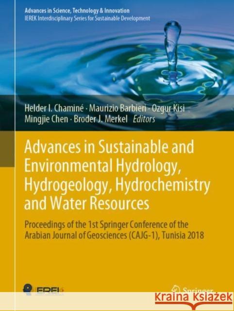 Advances in Sustainable and Environmental Hydrology, Hydrogeology, Hydrochemistry and Water Resources: Proceedings of the 1st Springer Conference of t Chaminé, Helder I. 9783030015718