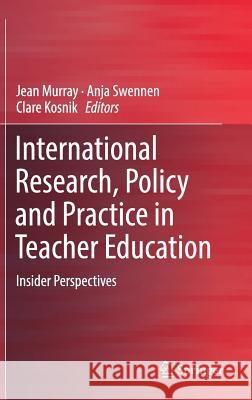 International Research, Policy and Practice in Teacher Education: Insider Perspectives Murray, Jean 9783030016104