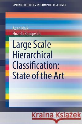 Large Scale Hierarchical Classification: State of the Art Azad Naik Huzefa Rangwala 9783030016197 Springer