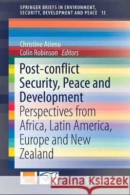 Post-Conflict Security, Peace and Development: Perspectives from Africa, Latin America, Europe and New Zealand Atieno, Christine 9783030017392 Springer