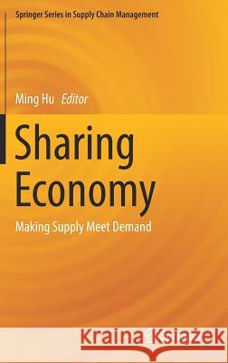 Sharing Economy: Making Supply Meet Demand Hu, Ming 9783030018627 Springer