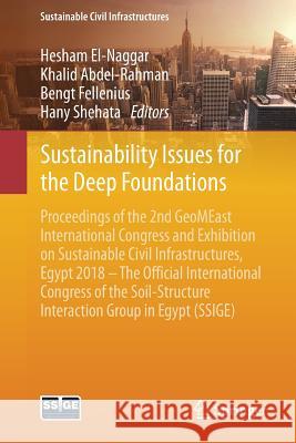 Sustainability Issues for the Deep Foundations: Proceedings of the 2nd Geomeast International Congress and Exhibition on Sustainable Civil Infrastruct El-Naggar, Hesham 9783030019013