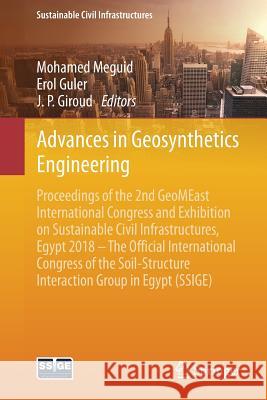 Advances in Geosynthetics Engineering: Proceedings of the 2nd Geomeast International Congress and Exhibition on Sustainable Civil Infrastructures, Egy Meguid, Mohamed 9783030019433