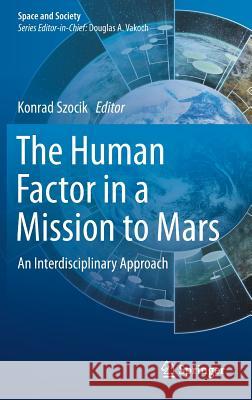 The Human Factor in a Mission to Mars: An Interdisciplinary Approach Szocik, Konrad 9783030020583