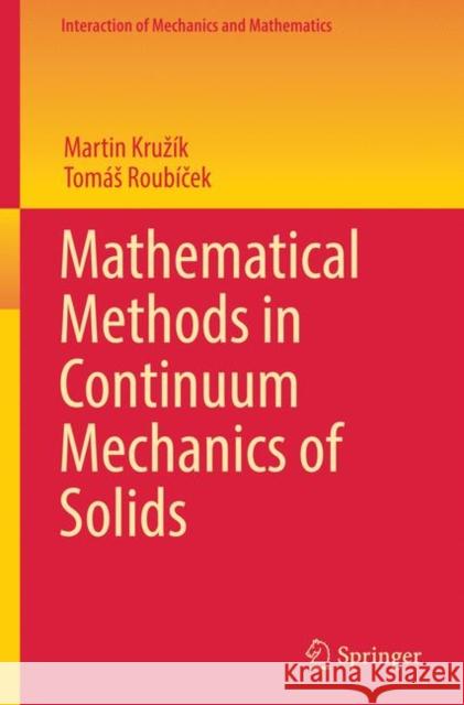 Mathematical Methods in Continuum Mechanics of Solids Kruzík, Martin; Roubícek, Tomás 9783030020644 Springer